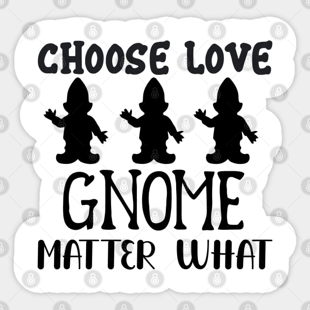 CHOOSE-LOVE-GNOME-MATTER-WHAT Sticker by TEENIE DESIGN
